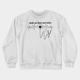 Makes My Heart Feel Better Crewneck Sweatshirt